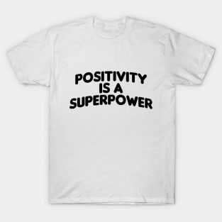 Quote motivational Positivity is a superpower T-Shirt